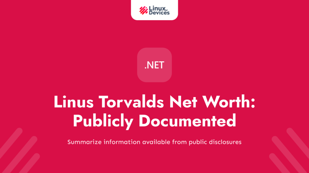 Linus Torvalds Net Worth: What Is Publicly Documented