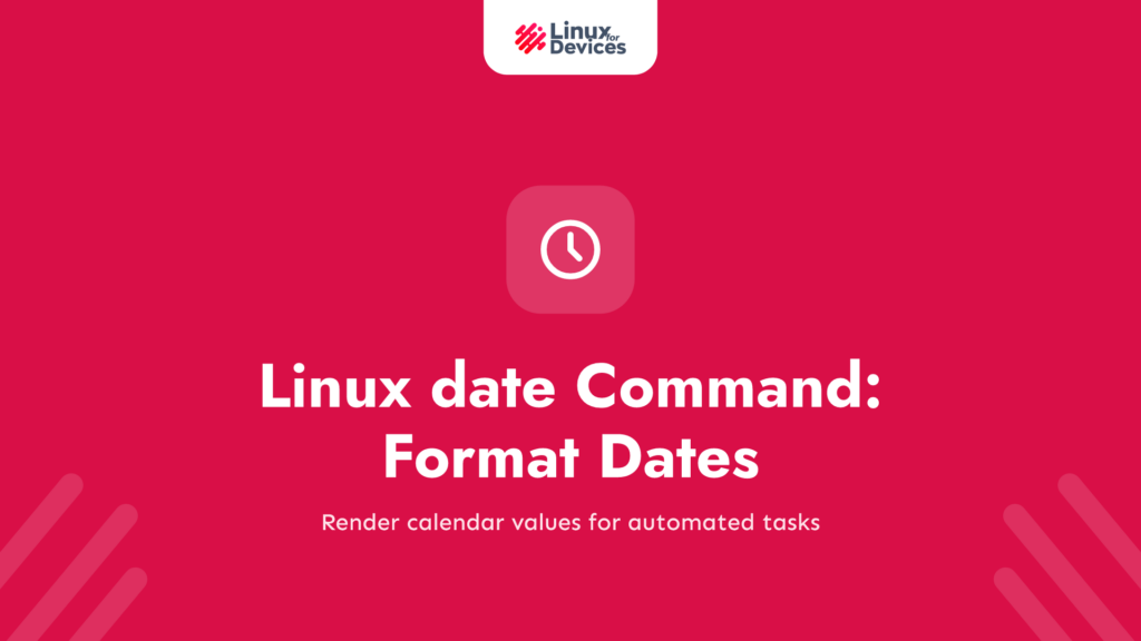 Linux date Command: Format Dates and Times in Shell Scripts