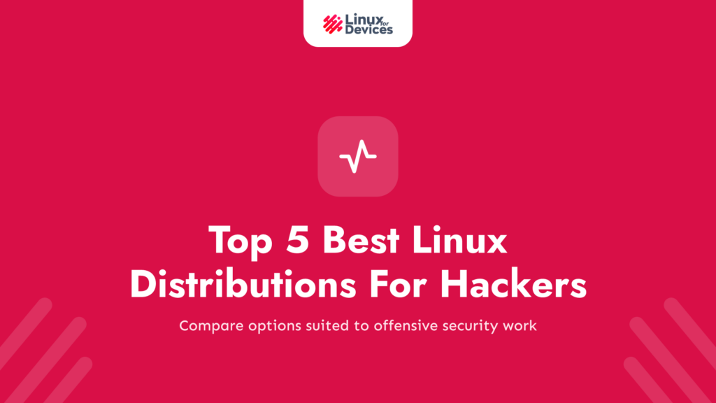 Top 5 Best Linux Distributions For Hackers/Pentesters