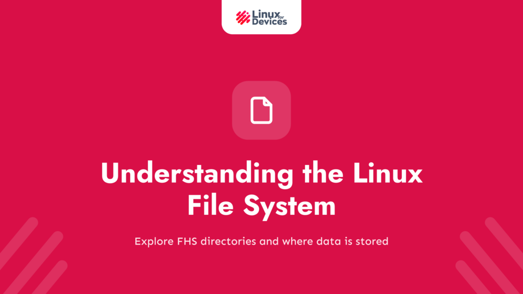 Understanding the Linux File System: A Beginner’s Guide to FHS