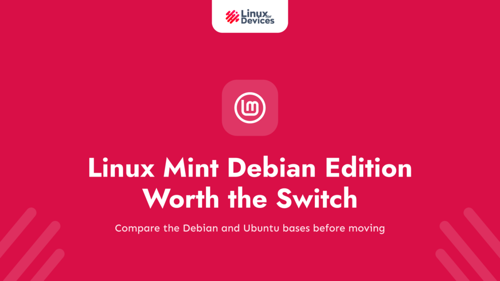 Is Linux Mint Debian Edition (LMDE) Worth the Switch?