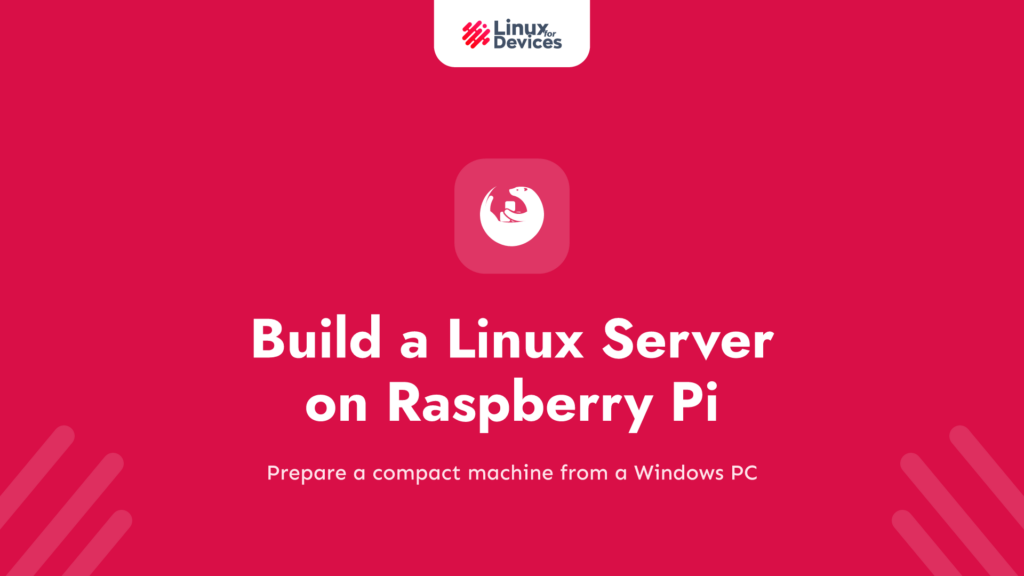 How to build a Linux server on a Raspberry Pi from Windows?