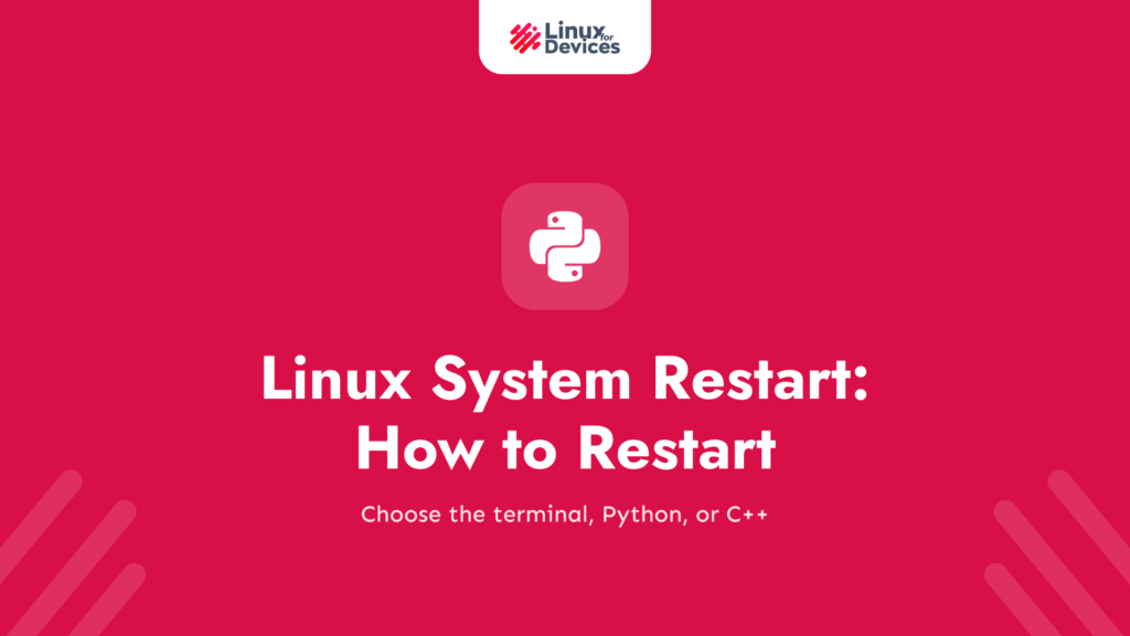 Linux System Restart: How to Restart from the Terminal, Python, or C++