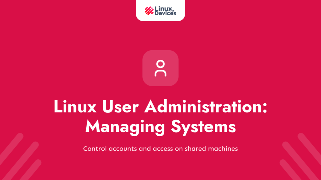 Linux User Administration: A Complete Guide to Managing Multi-User Systems