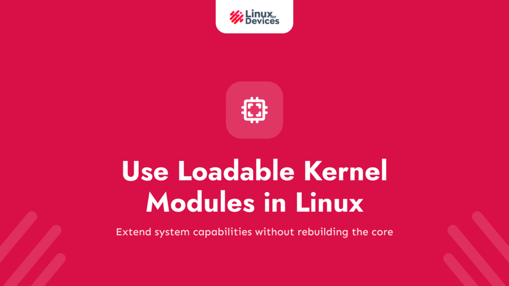 How to use loadable kernel modules in Linux?
