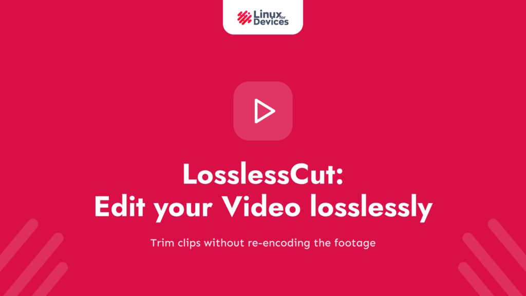LosslessCut: Edit your Video losslessly on Linux