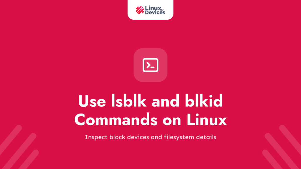 How to use the lsblk and the blkid commands on Linux