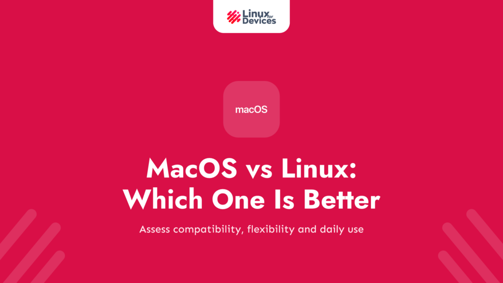 MacOS vs Linux: Which one is better?