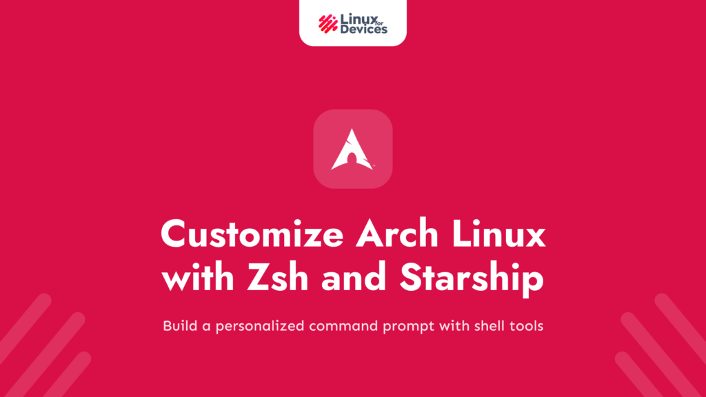 Customize Your Arch Linux Terminal with Zsh and Starship