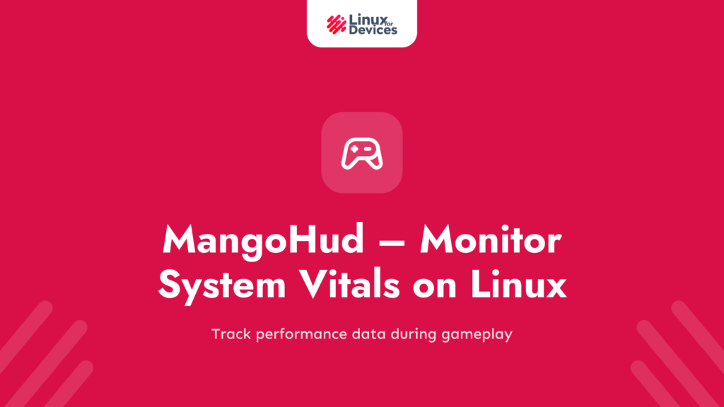 MangoHud – Monitor system vitals while playing games on Linux.