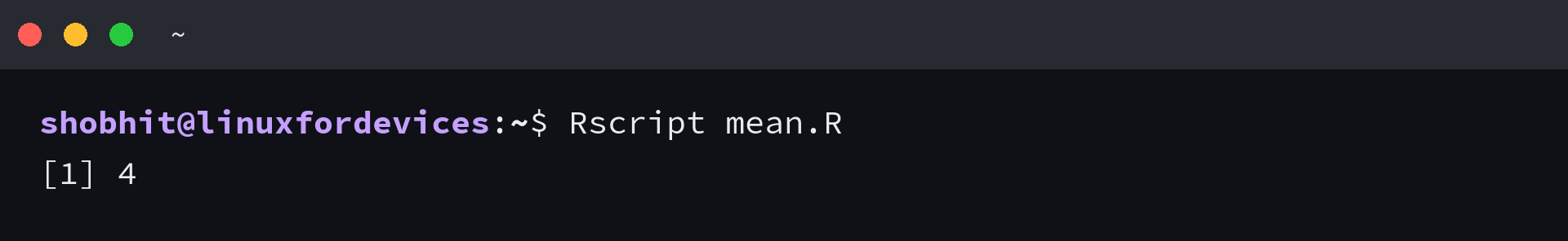 Rscript runs mean.R and prints [1] 4 in the terminal.