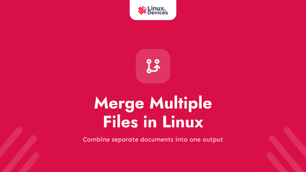 How to Merge Multiple Files in Linux?