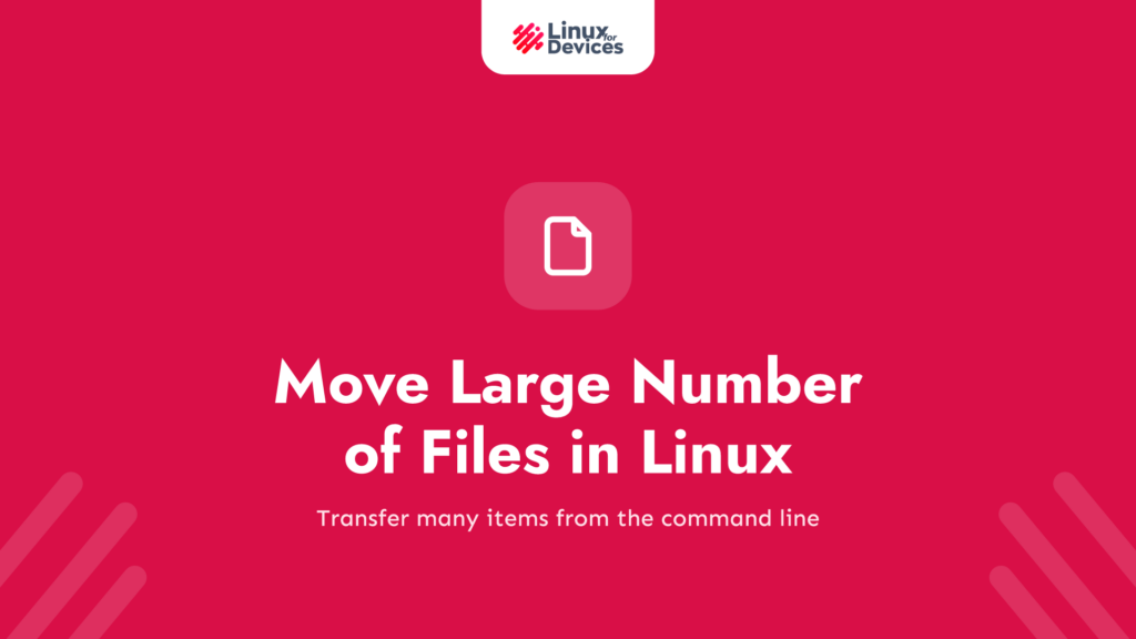 How To Move Large Number of Files in Linux? [CLI]