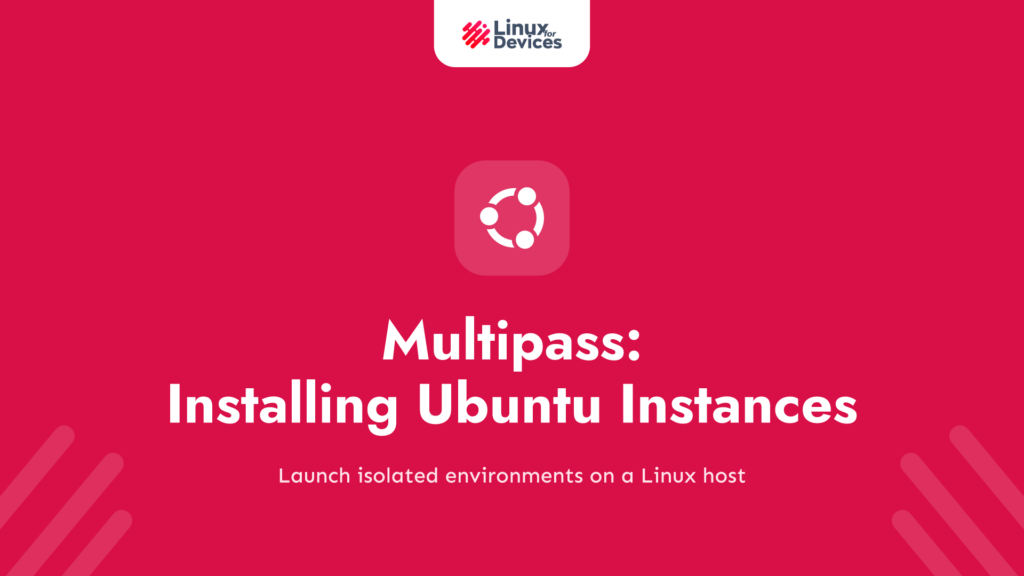 Multipass: A Guide to Installing and Running Ubuntu Instances on Linux