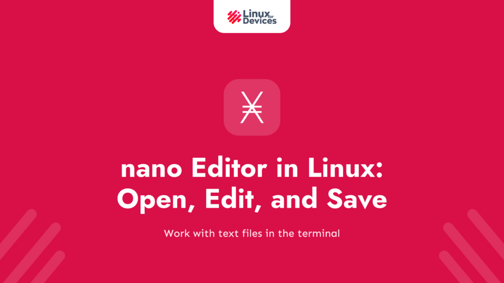 nano Editor in Linux: How to Open, Edit, and Save a File