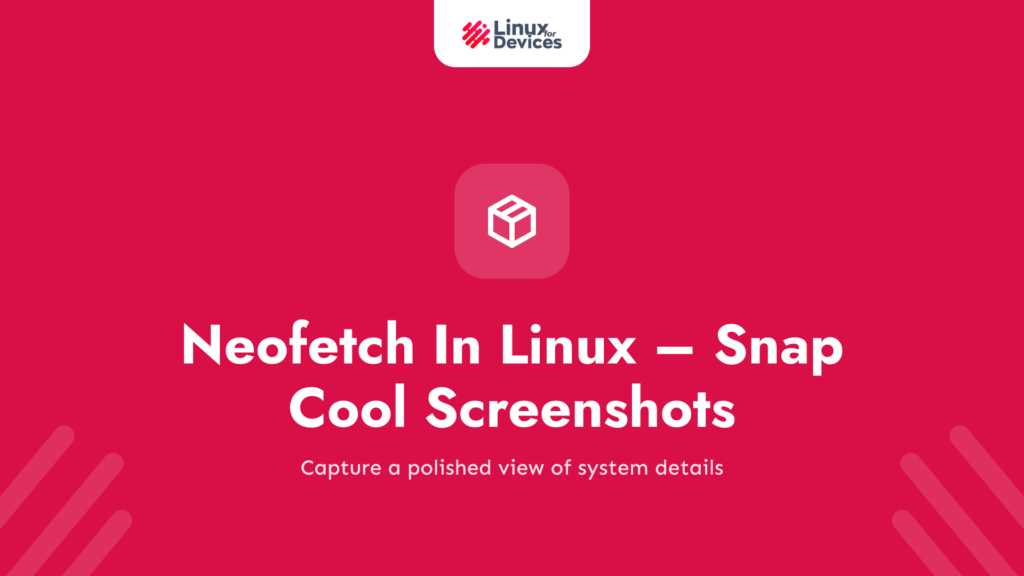 Neofetch In Linux – Snap cool screenshots of your Linux setup