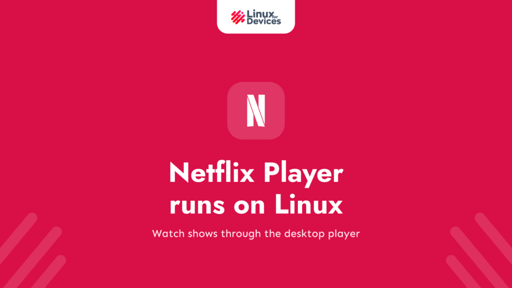 Netflix Player runs on Linux