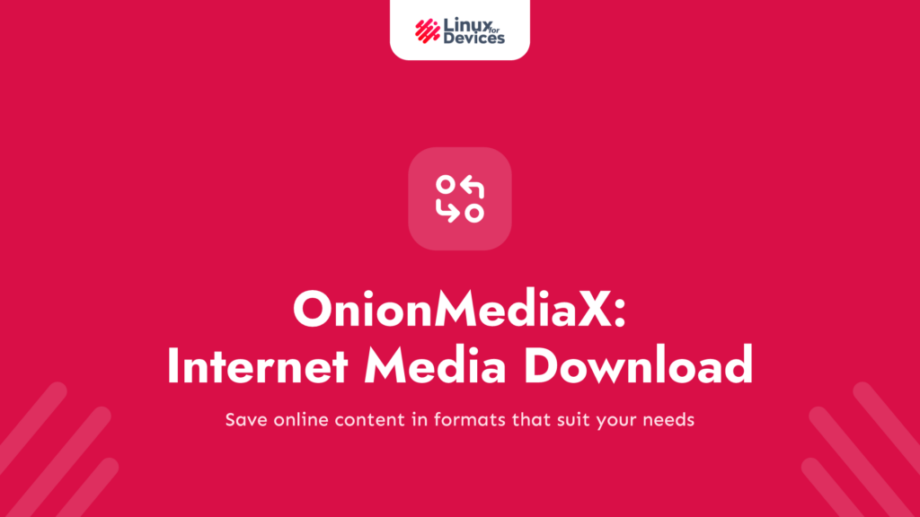 OnionMediaX on Linux: Internet Media Download, Conversion, and More