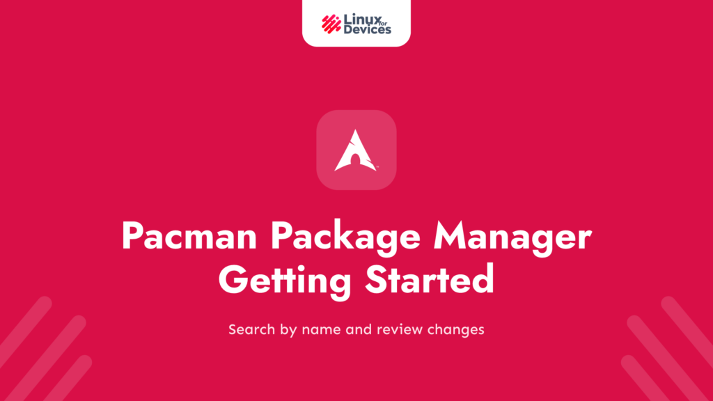 Pacman Package Manager on Arch Linux: Getting Started