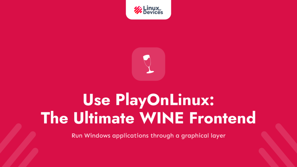 How to Use PlayOnLinux: The Ultimate WINE Frontend for Linux