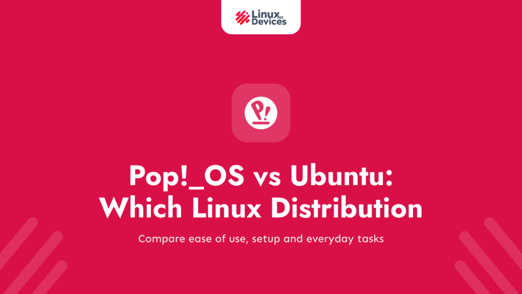 Pop!_OS vs Ubuntu: Which Linux distribution is better for beginners?