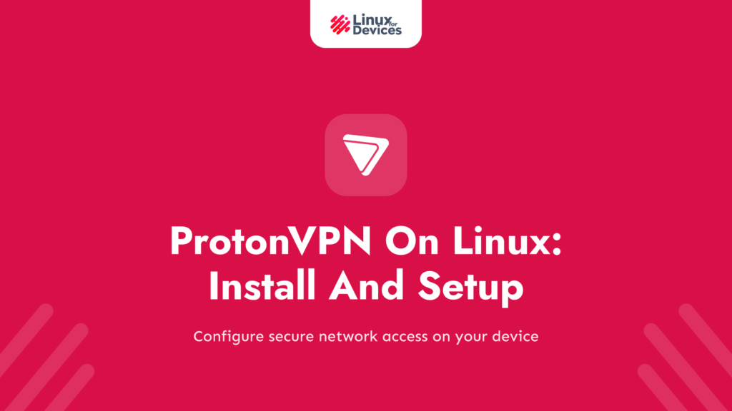 ProtonVPN On Linux – A Complete Guide To Install And Setup