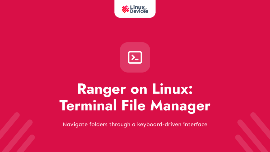 Ranger on Linux – A Complete Terminal File Manager For Linux