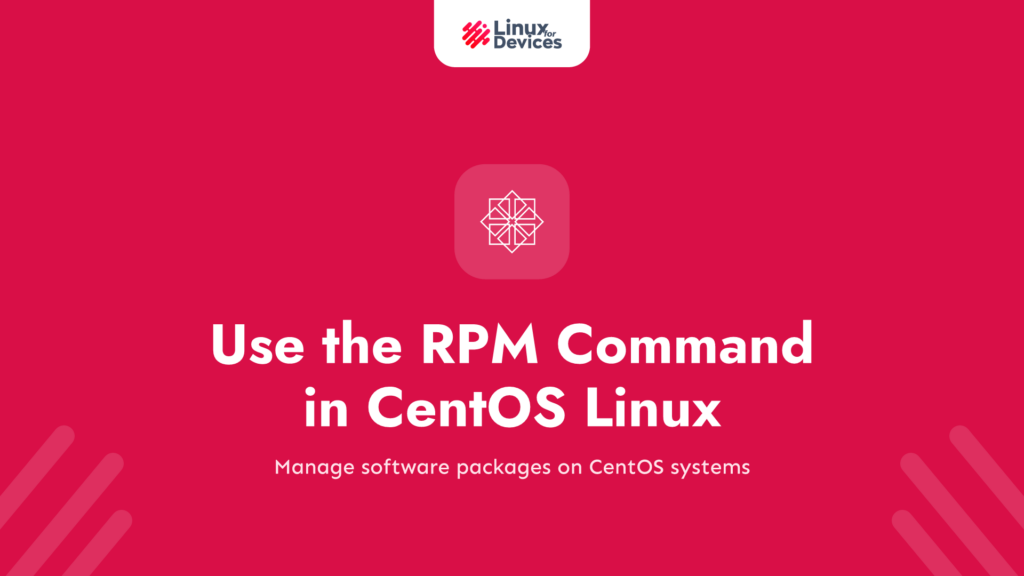 How to use the RPM command in CentOS Linux?