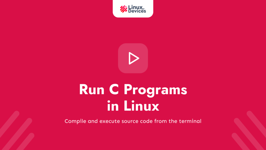 How to Run C Programs in Linux? – 3 Step Quick Guide