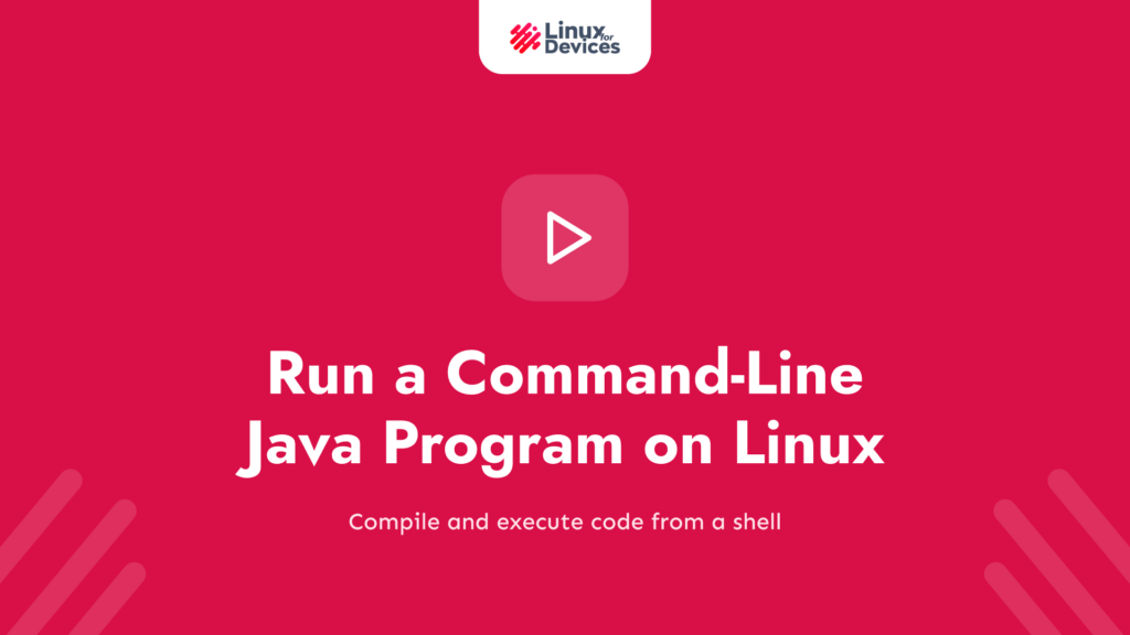 How to Run a Command-Line Java Program on Linux?