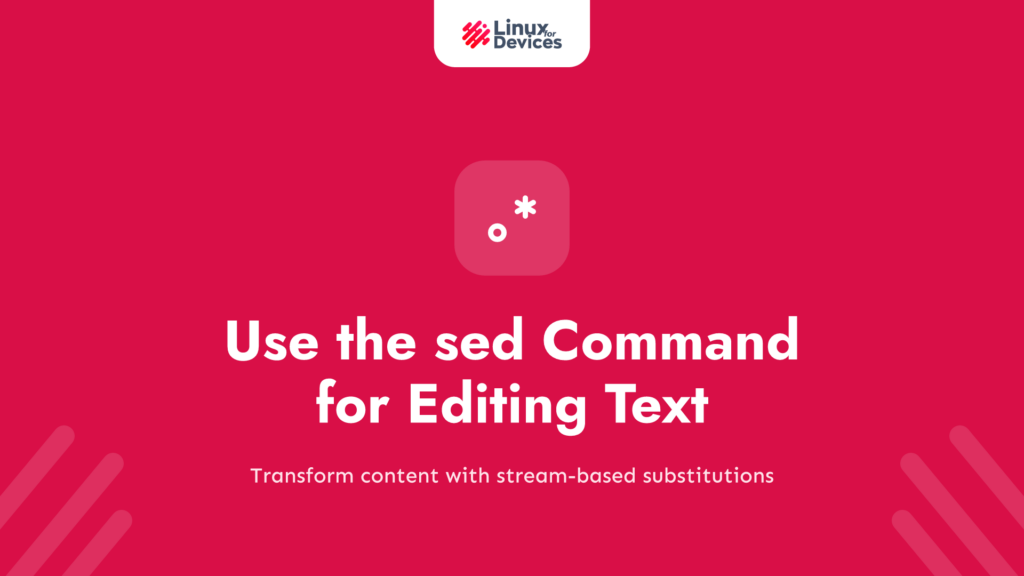 How to Use the sed Command for Editing Text?
