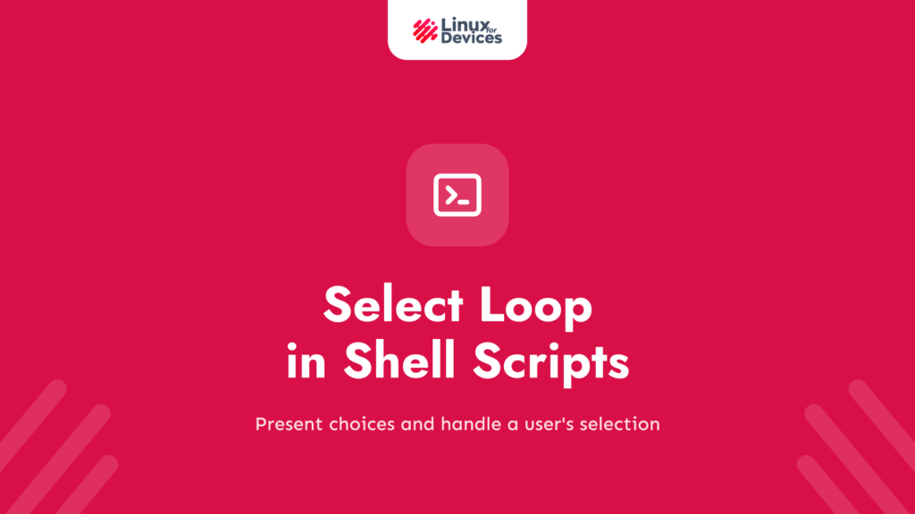 Shell Scripting 101: The select Loop in Shell Scripts