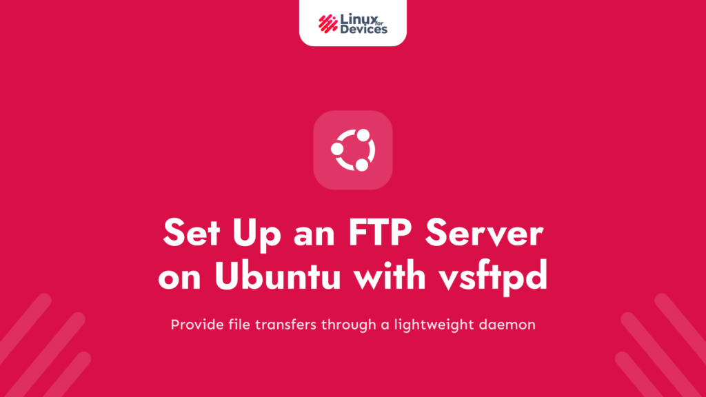 How to Set Up an FTP Server on Ubuntu Linux with vsftpd