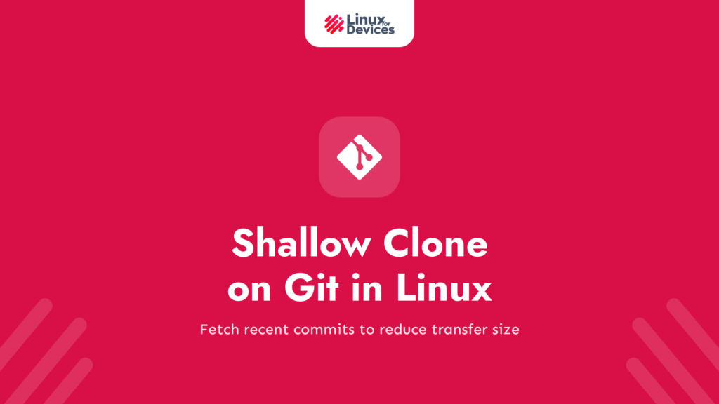 Shallow Clone on Git in Linux – A Quick Guide