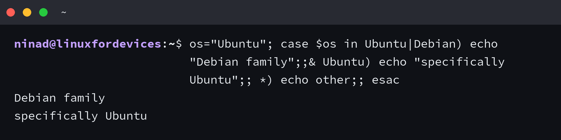 A bash case statement using the triple-semicolon terminator printing Debian family and then specifically Ubuntu