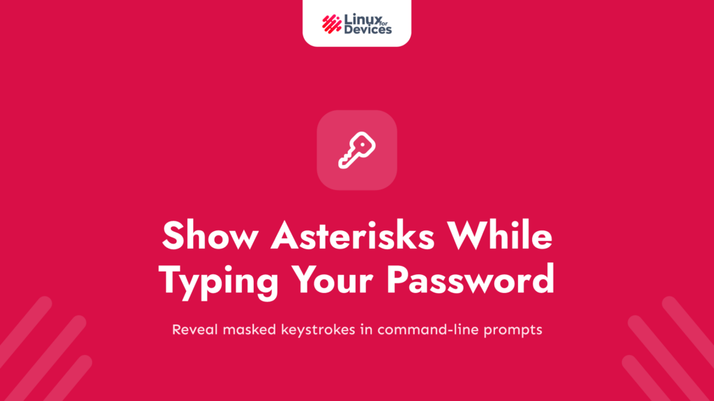 Show Asterisks While Typing Your Password in the Terminal