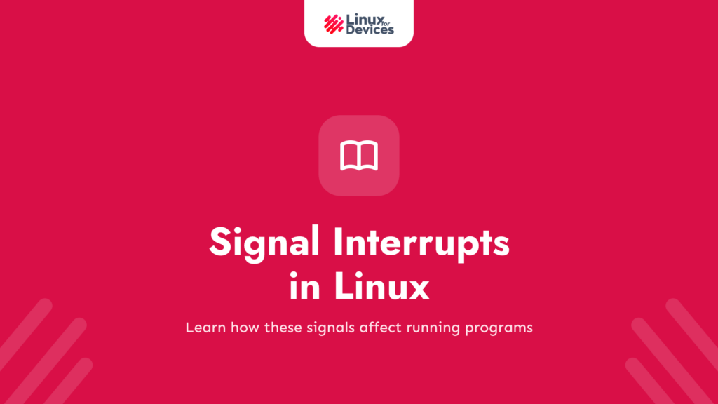 Signal Interrupts in Linux – A Beginner’s Introduction