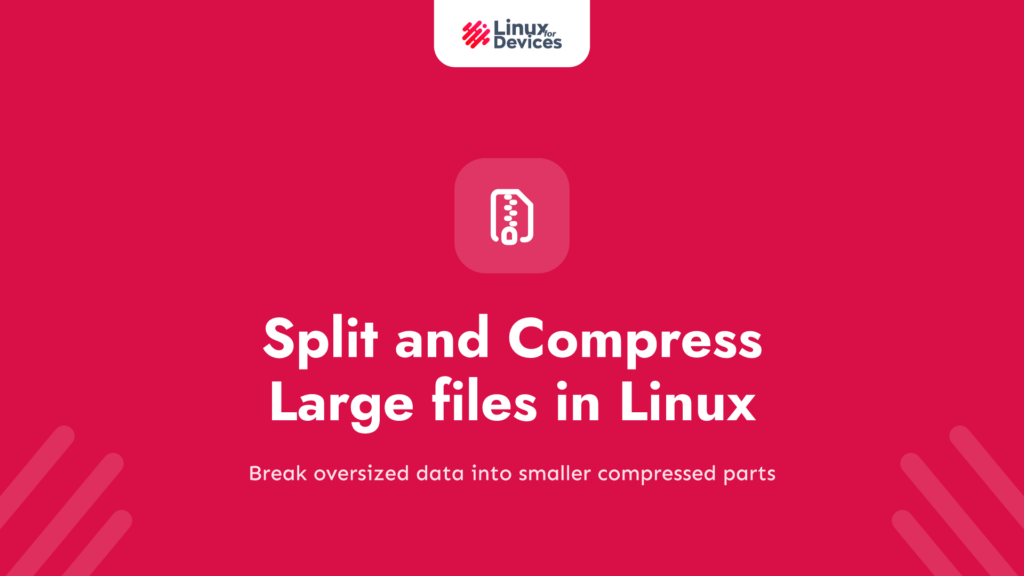 Split and Compress Large files in Linux [Quick Tutorial]