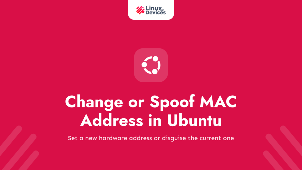 How to change or spoof MAC address in Ubuntu?