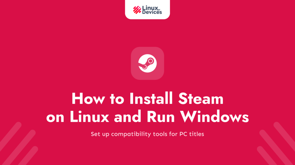 How to Install Steam on Linux and Run Windows Games