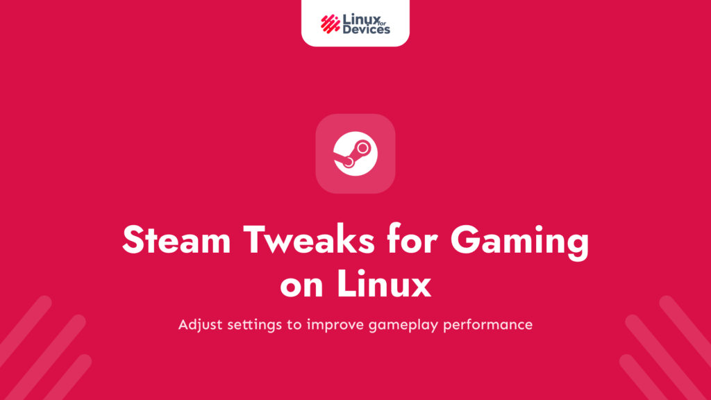 Steam Tweaks for an Enhanced Gaming Experience on Linux [2023]