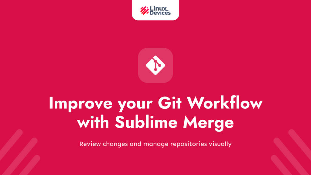 Improve your Git Workflow with Sublime Merge on Linux