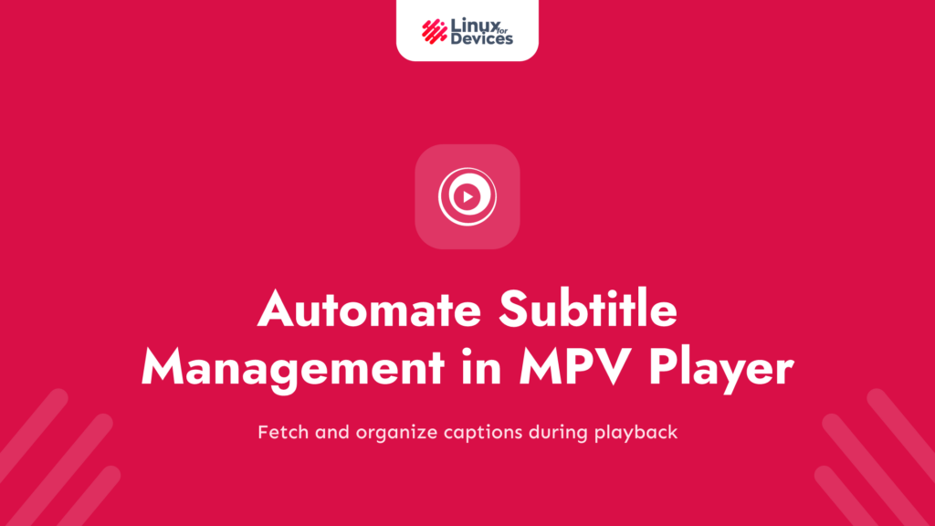 How to Automate Subtitle Management in MPV Player on Linux