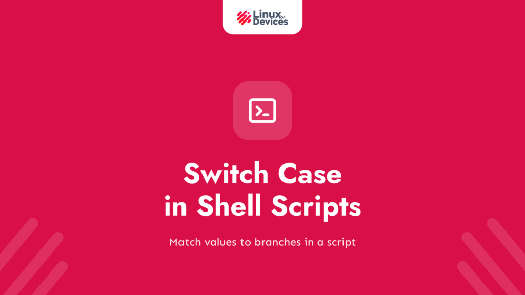Shell Scripting 101: Switch Case in Shell Scripts