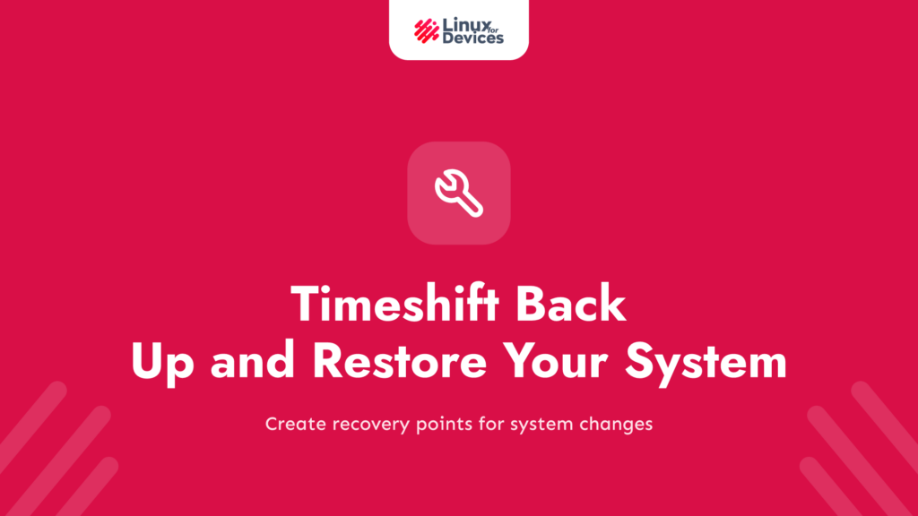 Timeshift – An Easy Tool to Back Up and Restore Your System