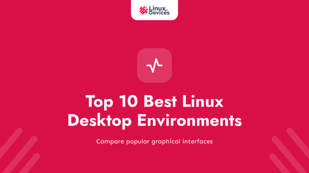 Top 10 Best Linux Desktop Environments