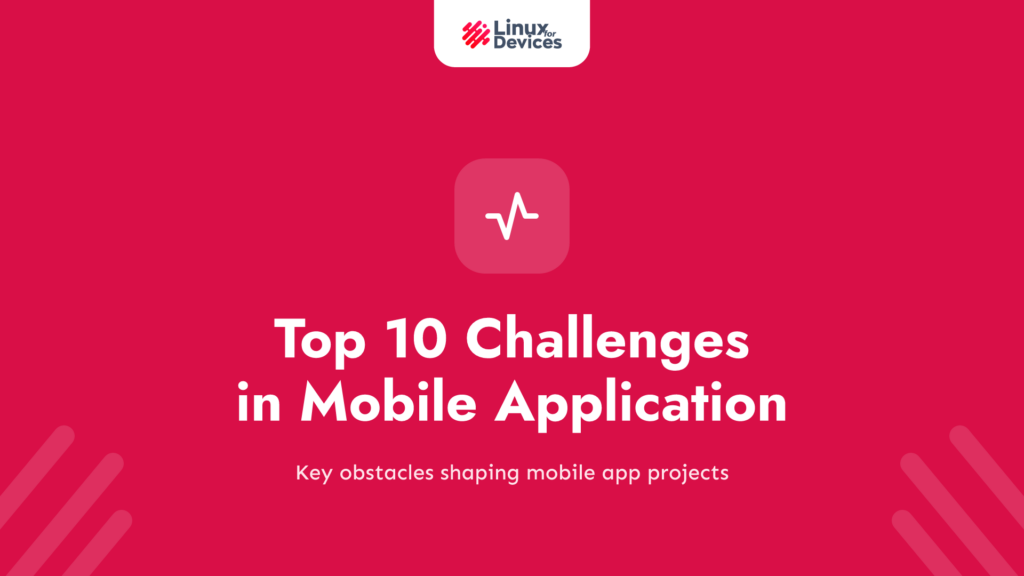 Top 10 Challenges in Mobile Application Development in 2022
