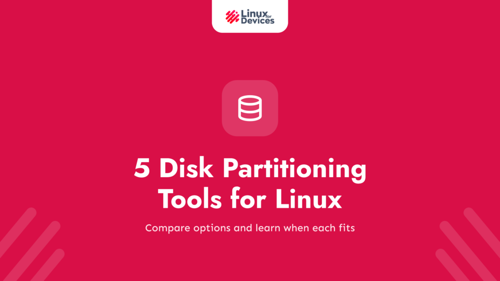 5 Disk Partitioning Tools for Linux and When to Use Each One