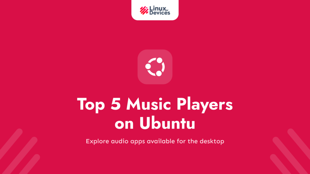 Top 5 Music Players Available on Ubuntu