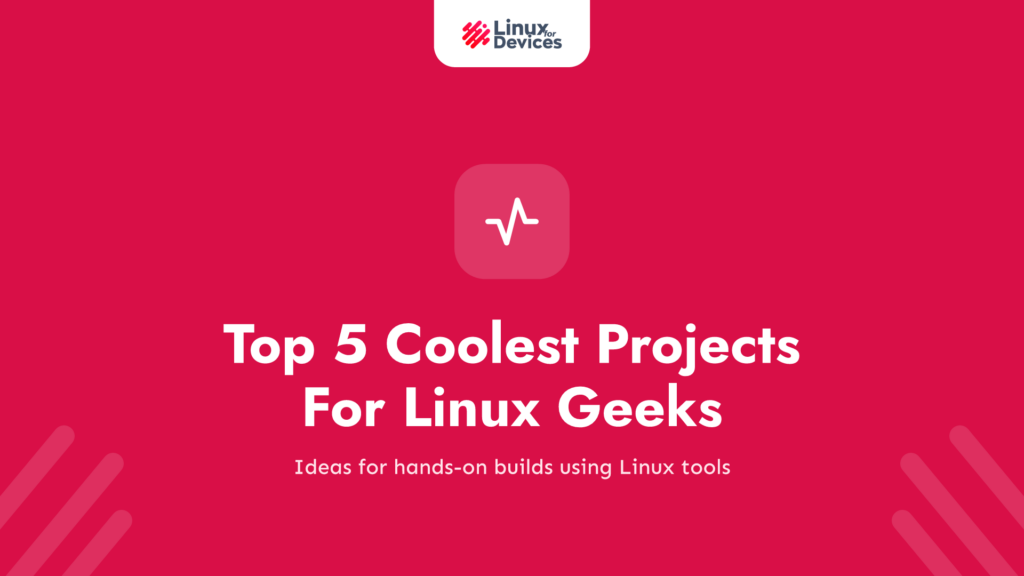 Top 5 Coolest Projects For Linux Geeks